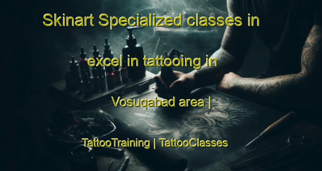 Skinart Specialized classes in excel in tattooing in Vosuqabad area | TattooTraining | TattooClasses | SkinartTraining-Islamic Republic of Iran